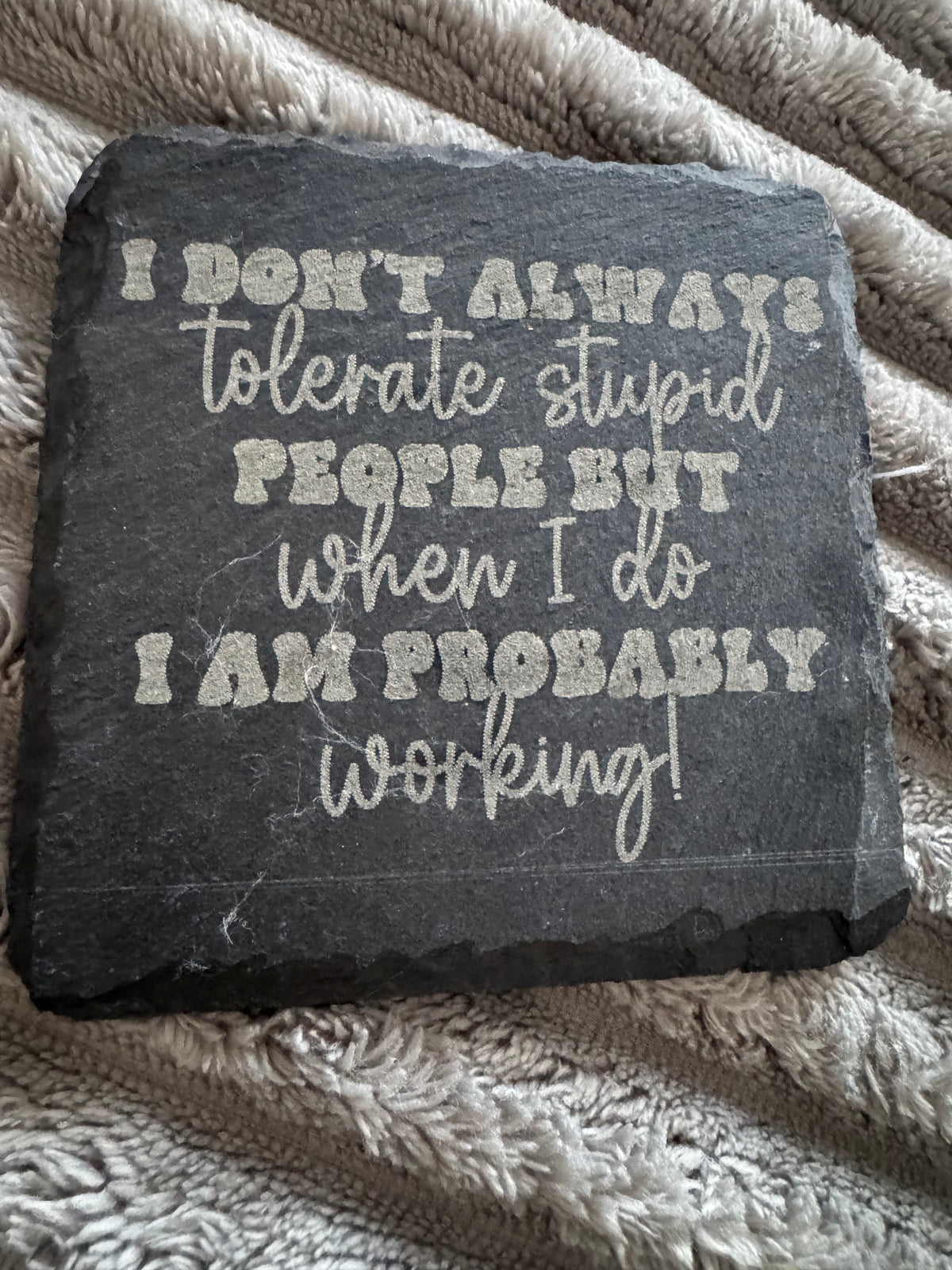 Engraved slate coaster – I don’t always tolerate stupid people | Willow & Resin Designs